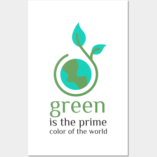 Green is the prime color of the world Posters and Art